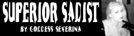 Superior Sadist by Goddess Severina